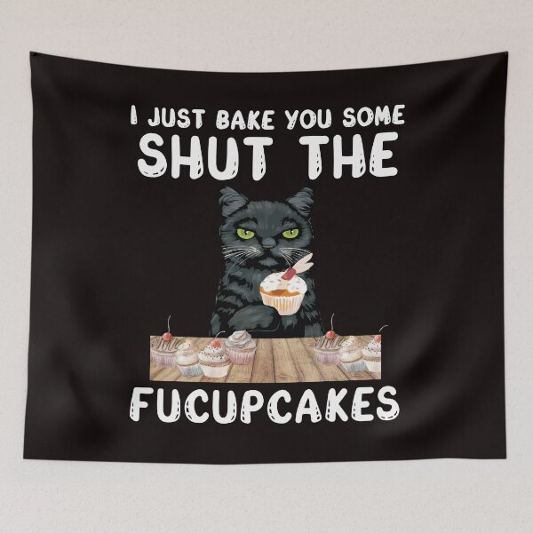 Item preview, I Just Baked You Some Shut The Fucup Cakes Cat designed and sold by RobeLan.