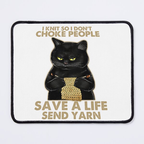 Item preview, I Knit So I Don_t Choke People Save A Life Send Yarn designed and sold by RobeLan.