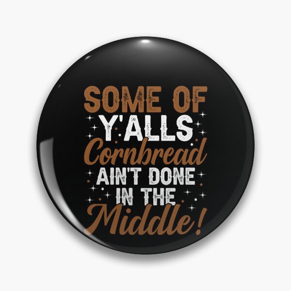 Item preview, Some Of Y’alls Cornbread Ain’t Done In The Middle Shirt, Adult Humor Shirt, Comical Shirt, Humorous Shirt, Rude Shirt, Cornbread Shirt designed and sold by aymob.