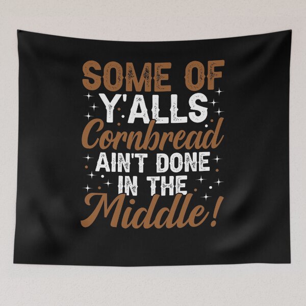 Item preview, Some Of Y’alls Cornbread Ain’t Done In The Middle Shirt, Adult Humor Shirt, Comical Shirt, Humorous Shirt, Rude Shirt, Cornbread Shirt designed and sold by aymob.