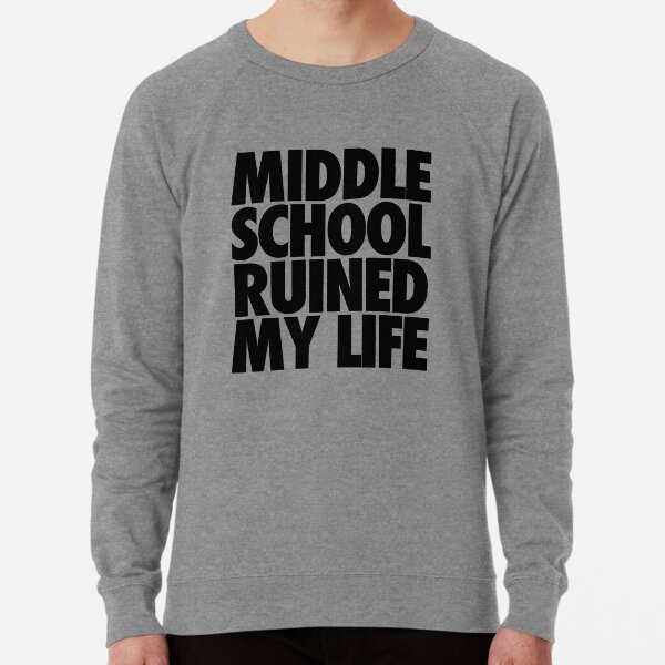 School ruined clearance my life sweatshirt