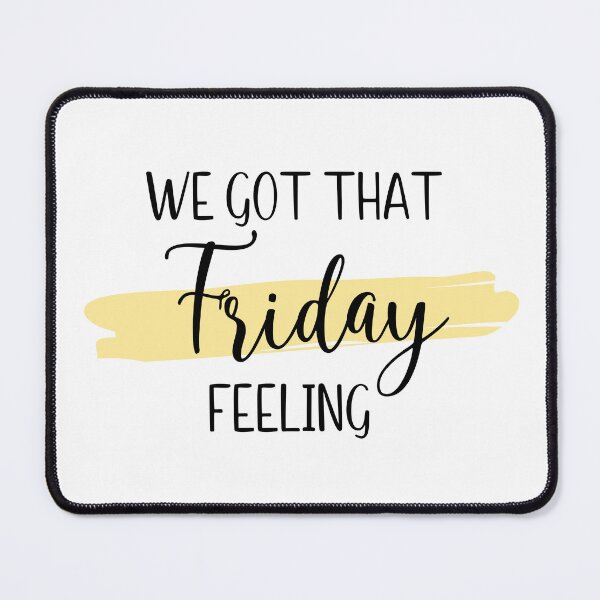 Item preview, We got that Friday feeling designed and sold by Shout-It-Out.