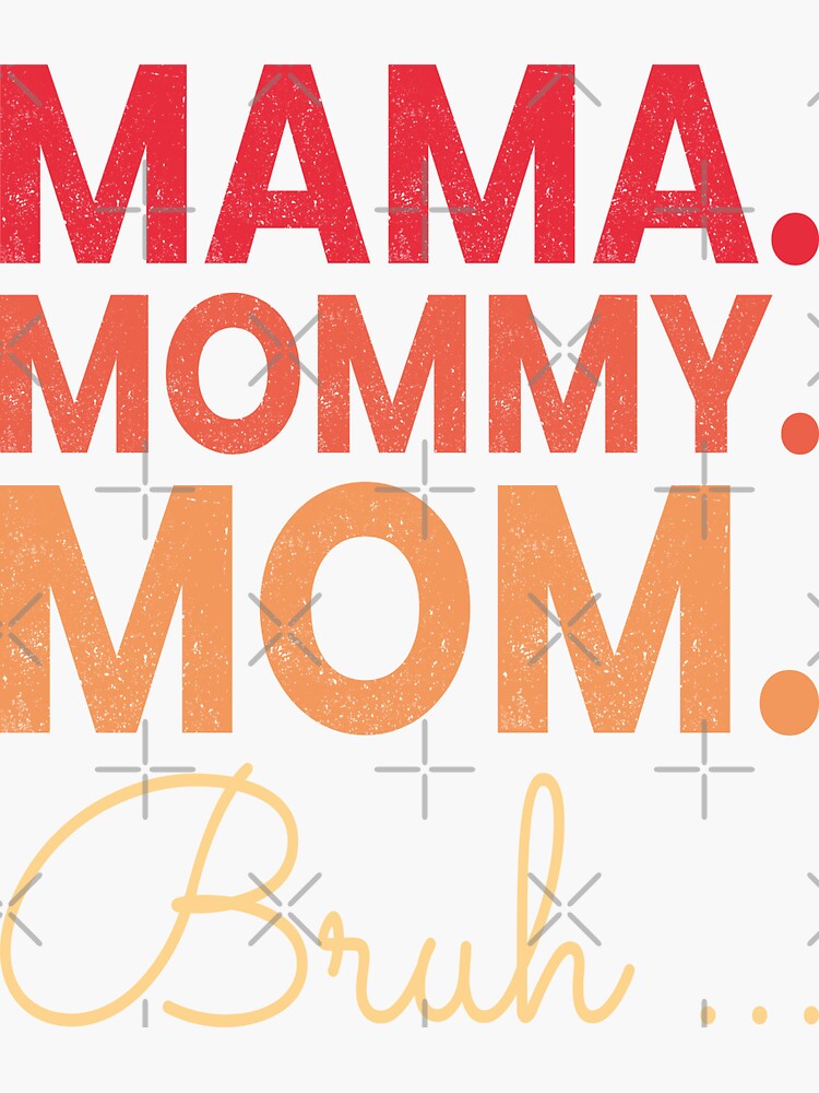 Mama Mommy Mom Bruh Mommy Funny Vinatge Saying Mothers Day 2022 For Mom Sticker By Azizaitra 