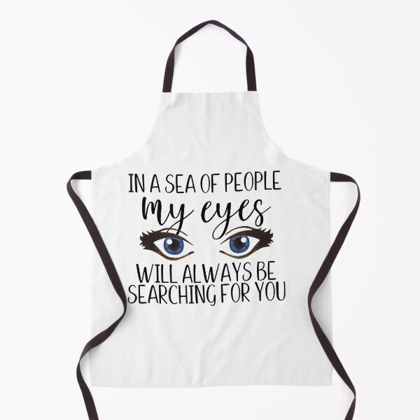 Item preview, In a sea of people my eyes will always be searching for you designed and sold by Shout-It-Out.