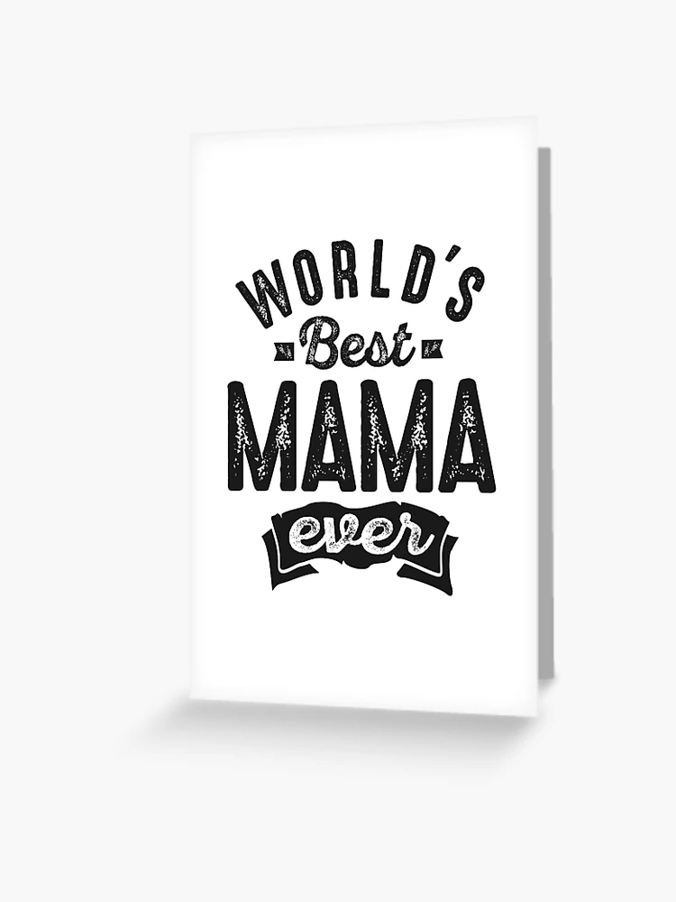 World's Best Mama Ever Greeting Card for Sale by cidolopez