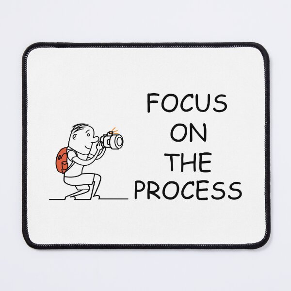 Item preview, FOCUS ON THE PROCESS designed and sold by DomGDesign.