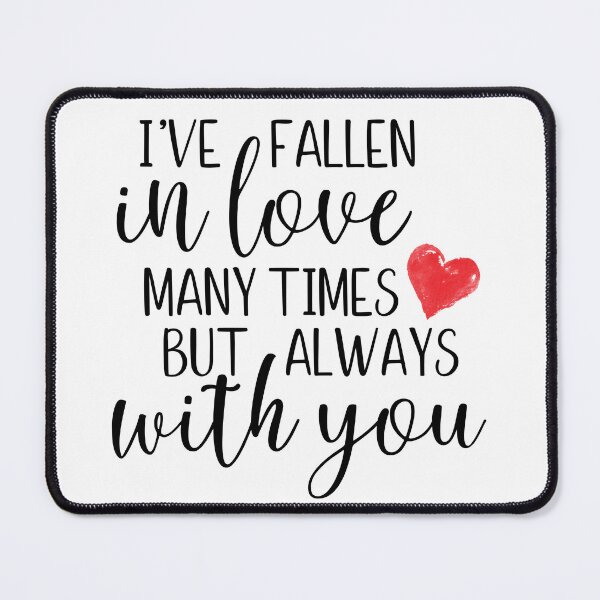 Item preview, I've fallen inlove many times but always with you designed and sold by Shout-It-Out.