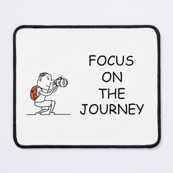 Item preview, FOCUS ON THE JOURNEY designed and sold by DomGDesign.