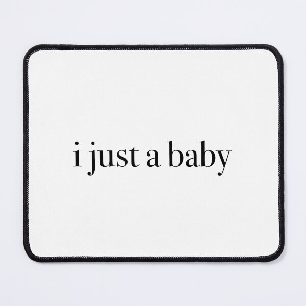 Item preview, "i just a baby" designed and sold by Declan Maybury.