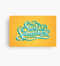 Start Somewhere Canvas Print