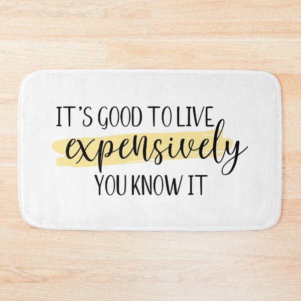 Item preview, It's good to live expensively you know it designed and sold by Shout-It-Out.