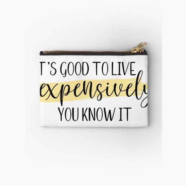 Item preview, It's good to live expensively you know it designed and sold by Shout-It-Out.