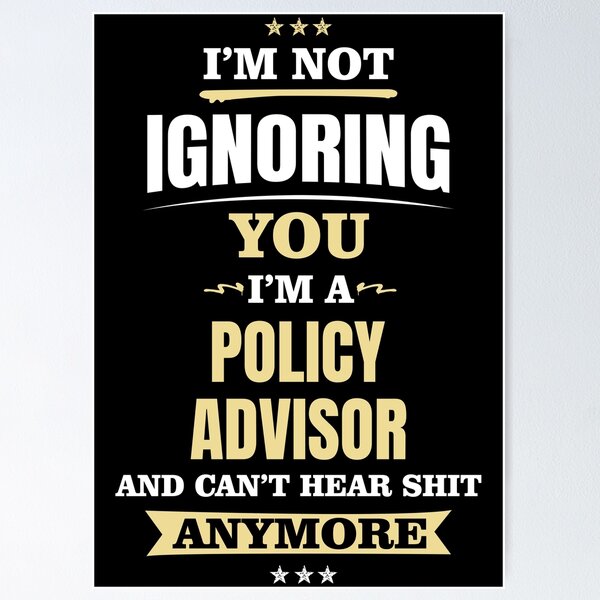Item preview, I'm Not Ignoring You. I'm A Policy Advisor And Can't Hear Shit Anymore designed and sold by ForeverInTime.