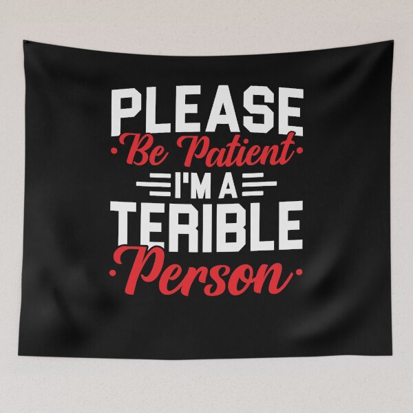 Item preview, Please Be Patient I'm A Terrible Person Shirt, Antisocial Shirt, Rude Shirt, Humorous Shirt, Sarcastic Shirt, Funny Pun Shirt, Anger Shirt designed and sold by aymob.