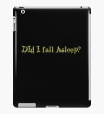 Did I Fall Asleep? iPad Case/Skin