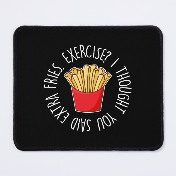Item preview, Exercise? I thought you said extra fries. designed and sold by w1ckerman.