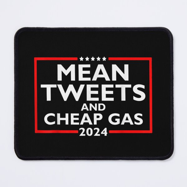 Item preview, Mean Tweets And Cheap Gas Funny 2024 Pro Trump designed and sold by BufFord71.