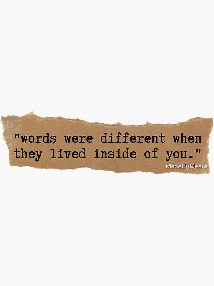 ""Words Were Different When They Lived Inside Of You"" Sticker by