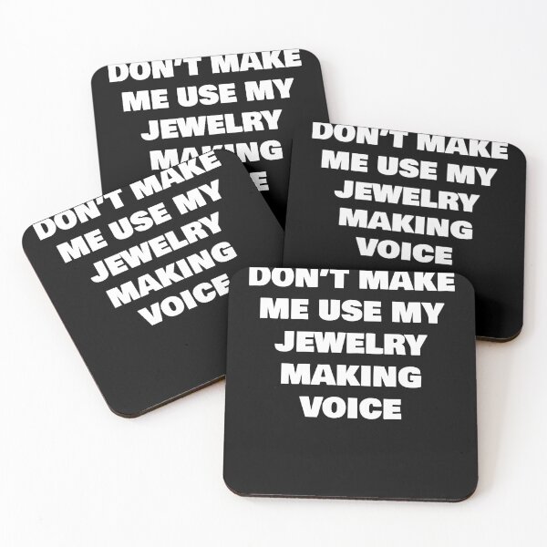 Item preview, DON’T MAKE ME USE MY JEWELRY MAKING VOICE designed and sold by joebrad.