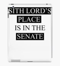 A Sith Lord's Place is in the Senate iPad Case/Skin