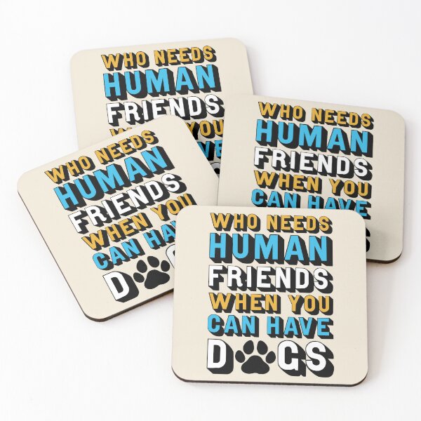 Item preview, Who Needs Human Friends When You Can Have Dogs designed and sold by StebopDesigns.
