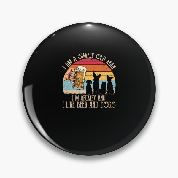 Item preview, Beer And Dogs I'm A Simple Old Man I'm Grumpy And I Like Beer And Dogs designed and sold by davidttenglish.