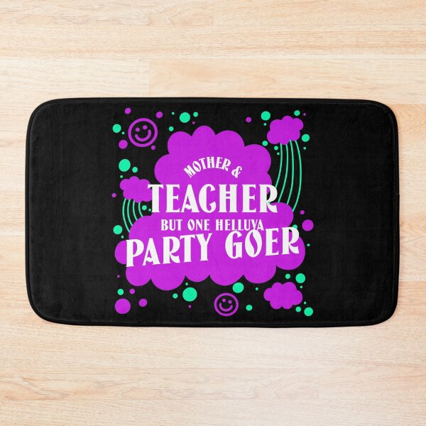 Item preview, Mother And Teacher But One Helluva Party Goer  designed and sold by tw2us.