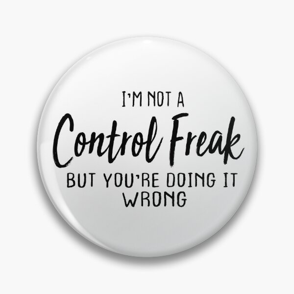 Item preview, I'm Not A Control Freak But You're Doing It Wrong designed and sold by FantasticBee.