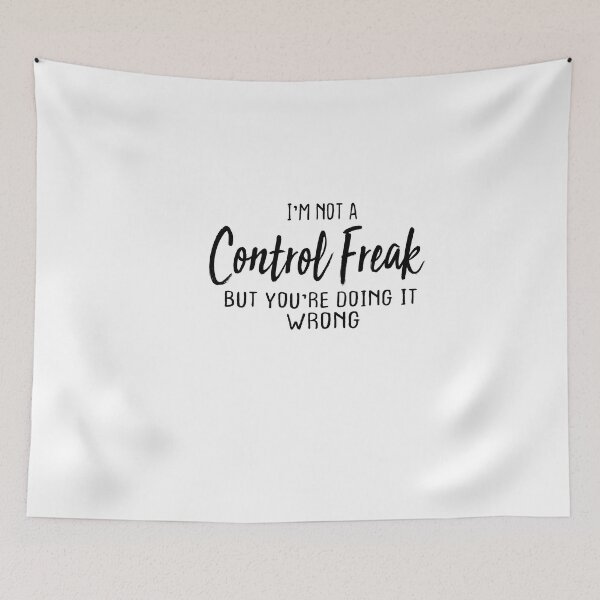 Item preview, I'm Not A Control Freak But You're Doing It Wrong designed and sold by FantasticBee.
