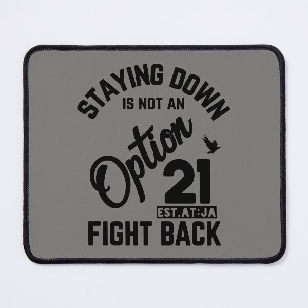 Item preview, STAYING DOWN IS NOT AN OPTION FIGTH BACK designed and sold by GAADesignz.