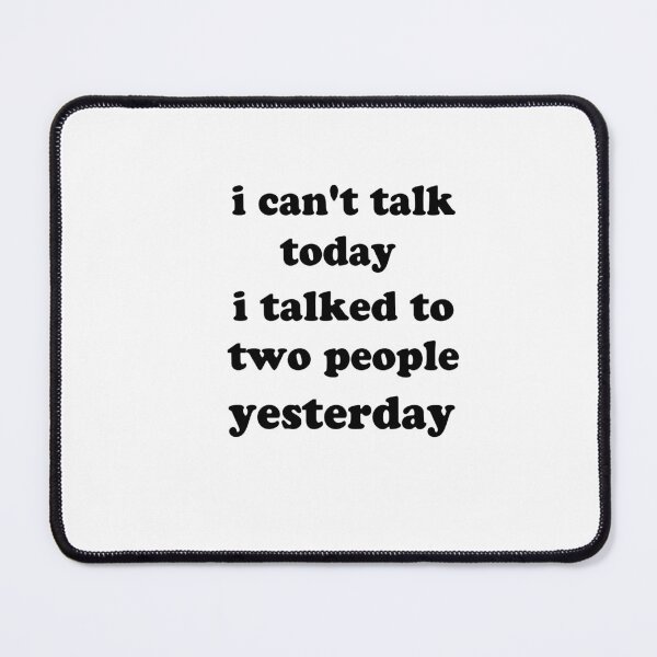Item preview, I Can't Talk Today I Talked To Two People Yesterday designed and sold by FantasticBee.