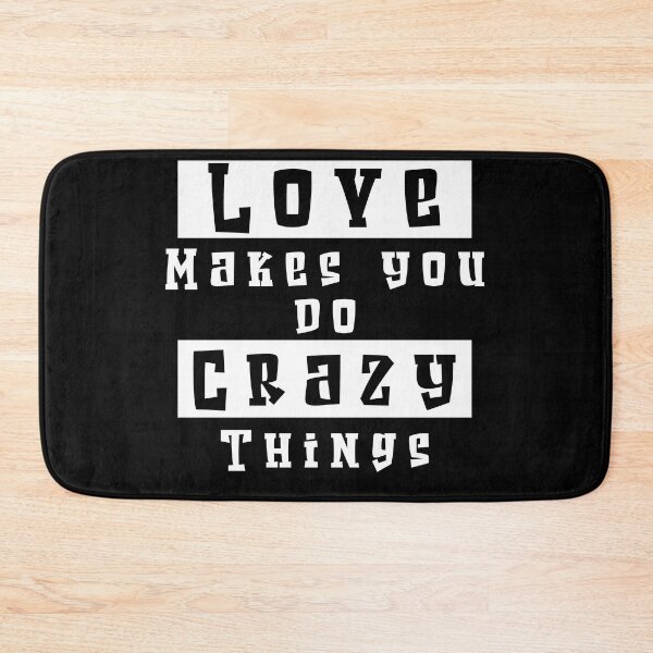 Item preview, Love makes you do crazy things designed and sold by stonebridge97.