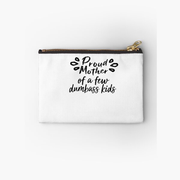 Item preview, Proud Mother of a few dumbass kids designed and sold by FantasticBee.
