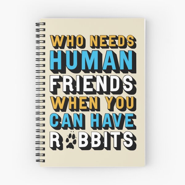 Item preview, Who Needs Human Friends When You Can Have Rabbits designed and sold by StebopDesigns.