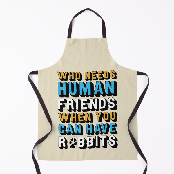 Item preview, Who Needs Human Friends When You Can Have Rabbits designed and sold by StebopDesigns.