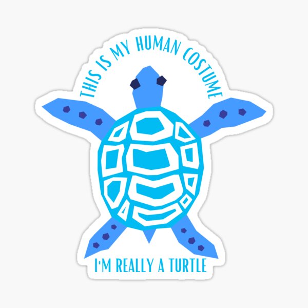 This Is My Human Costume Im Really A Turtle Funny Turtle Quote Im Really A Turtle Design 6025