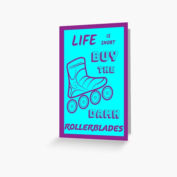 Rollerblades Life Is Short | Twenty Four Wild Greeting Card