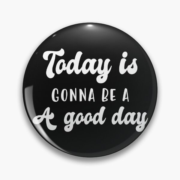 Item preview, Today is gonna be a good day designed and sold by Factory28.