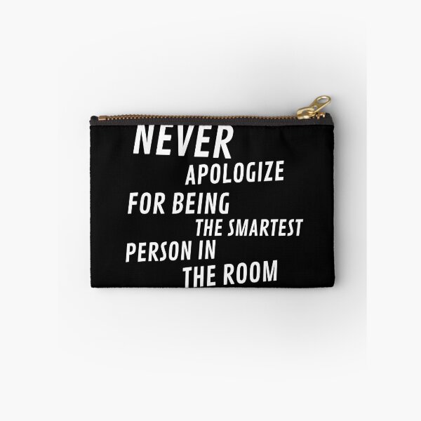 Item preview, Never Apologize for being the smartest person in the Room designed and sold by Thetruemo.