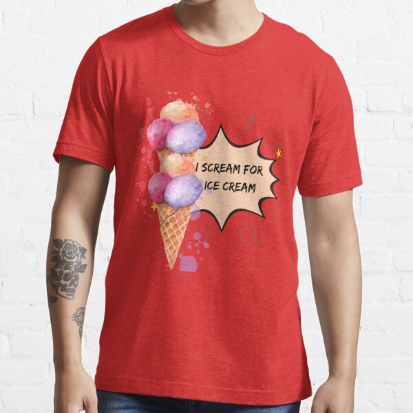 I Scream For Ice Cream Funny Ice Cream Saying And Jokes T Shirt For