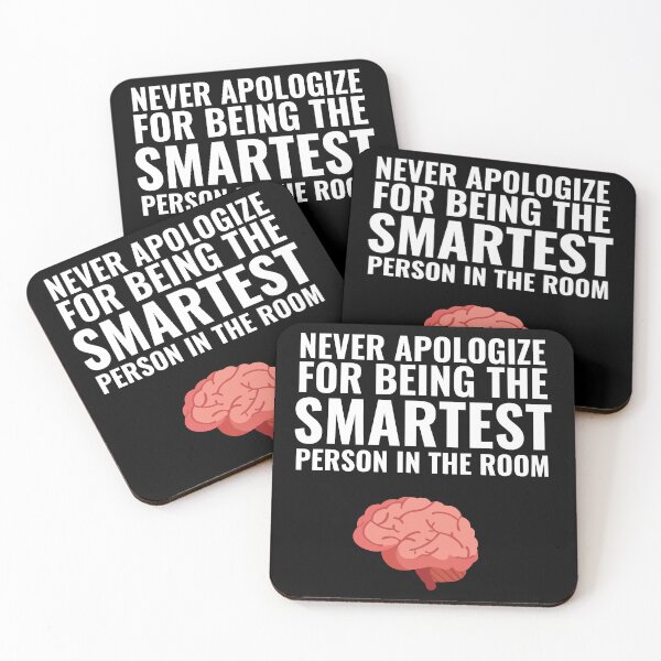 Item preview, Never Apologize for being the smartest person in the Room designed and sold by Thetruemo.