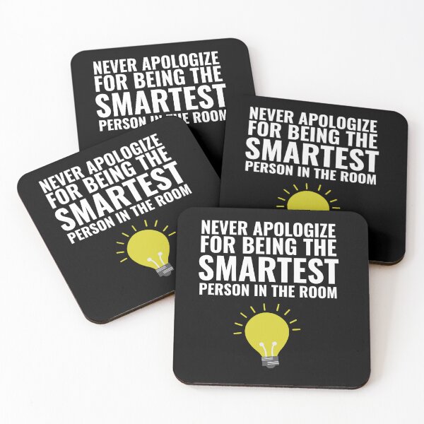 Item preview, Never Apologize for being the smartest person in the Room designed and sold by Thetruemo.