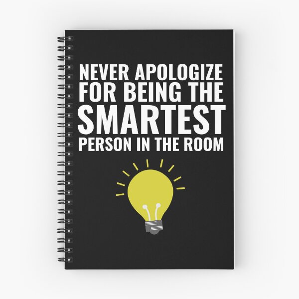 Item preview, Never Apologize for being the smartest person in the Room designed and sold by Thetruemo.