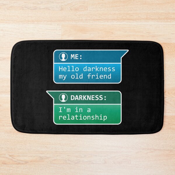 Item preview, Me: Hello darkness my old friend - Darkness: I'm in a relationship designed and sold by robimerch.