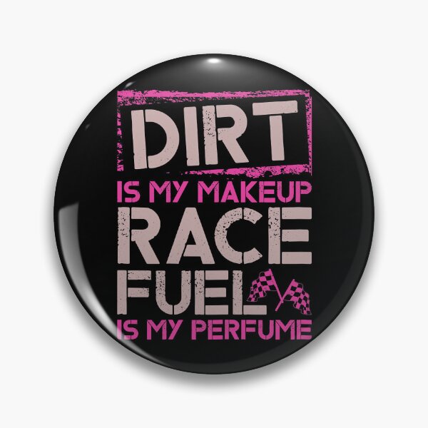Item preview, Dirt Is My Makeup Race Fuel Is My Perfume - Dirt Track Racing designed and sold by tamara-art.