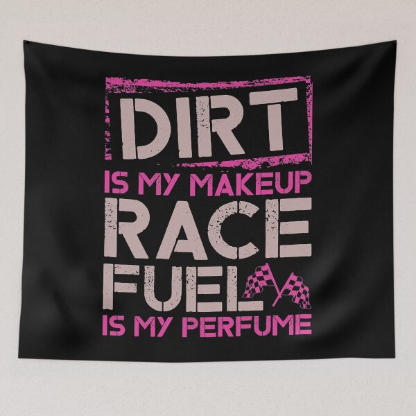 Item preview, Dirt Is My Makeup Race Fuel Is My Perfume - Dirt Track Racing designed and sold by tamara-art.