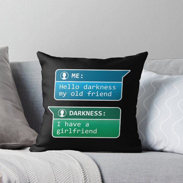 Item preview, Me: Hello darkness my old friend - Darkness: I have a girlfriend designed and sold by robimerch.