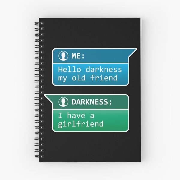 Item preview, Me: Hello darkness my old friend - Darkness: I have a girlfriend designed and sold by robimerch.