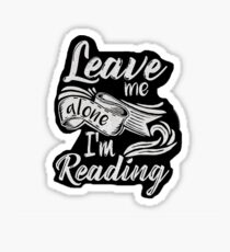 Leave me alone - I'm reading! Sticker