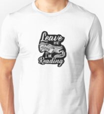 Leave me alone - I'm reading! Unisex T-Shirt